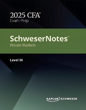 2025 CFA Level 3 Schweser Notes Private Markets Pathway and Quicksheet