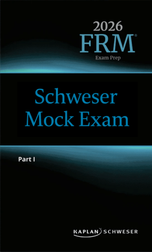 2026 FRM Schweser Mock Exam Part 1